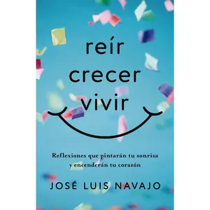 Reír, crecer, vivir: Reflexiones que pintarán tu sonrisa y encenderán tu corazón