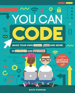 USED-You Can Code: Make Your Own Games, Apps and More in Scratch and Python! by Pettman, Kevin (Mass Market Paperback)