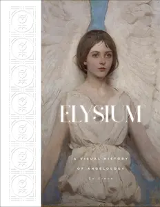 USED-Elysium: A Visual History of Angelology by Simon, Ed (Hardcover)