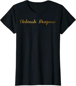 Unleash Purpose - Black & Gold Elegant Inspirational T-Shirt - Kadashya Shop 39B0CKRQSTK7