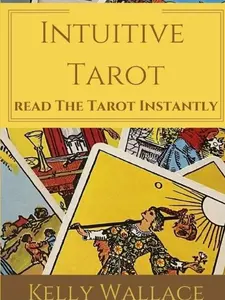 Kelly Wallace Intuitive Tarot Learn The Tarot Instantly Paperback Book for Quick Tarot Reading Skills by Kelly Wallace
