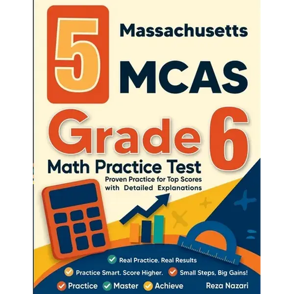 5 Massachusetts MCAS Grade 6 Math Practice Tests: Proven Practice for Top Scores with Detailed Explanations - Paperback