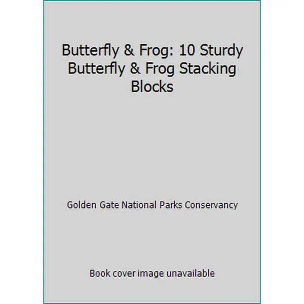 Butterfly & Frog: 10 Sturdy Butterfly & Frog Stacking Blocks by Golden Gate National Parks Conservancy (Unknown) - Used