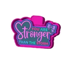 You Are Stronger Than The Storm Freshie Mold