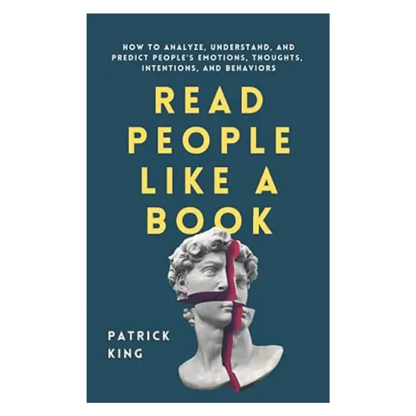 Read People Like a Book: How to Analyze, Understand, Predict People’s Emotions, Thoughts, Intentions & Behaviors (How to Be More Likable & Charismatic) by Patrick King - Lightweight, Compact Paperback Book (Softcover)