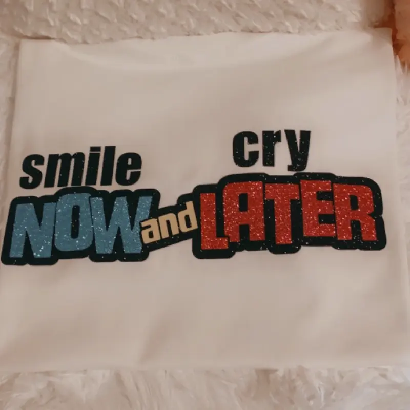 Smile Now and Cry Later Custom T-shirt