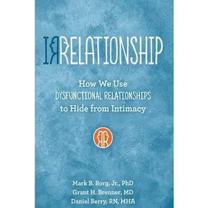 USED-Irrelationship: How We Use Dysfunctional Relationships to Hide from Intimacy by Borg, Mark B. (Paperback)