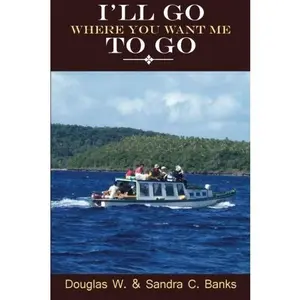 USED-I'll Go Where You Want Me To Go by Douglas W. Banks (Paperback)