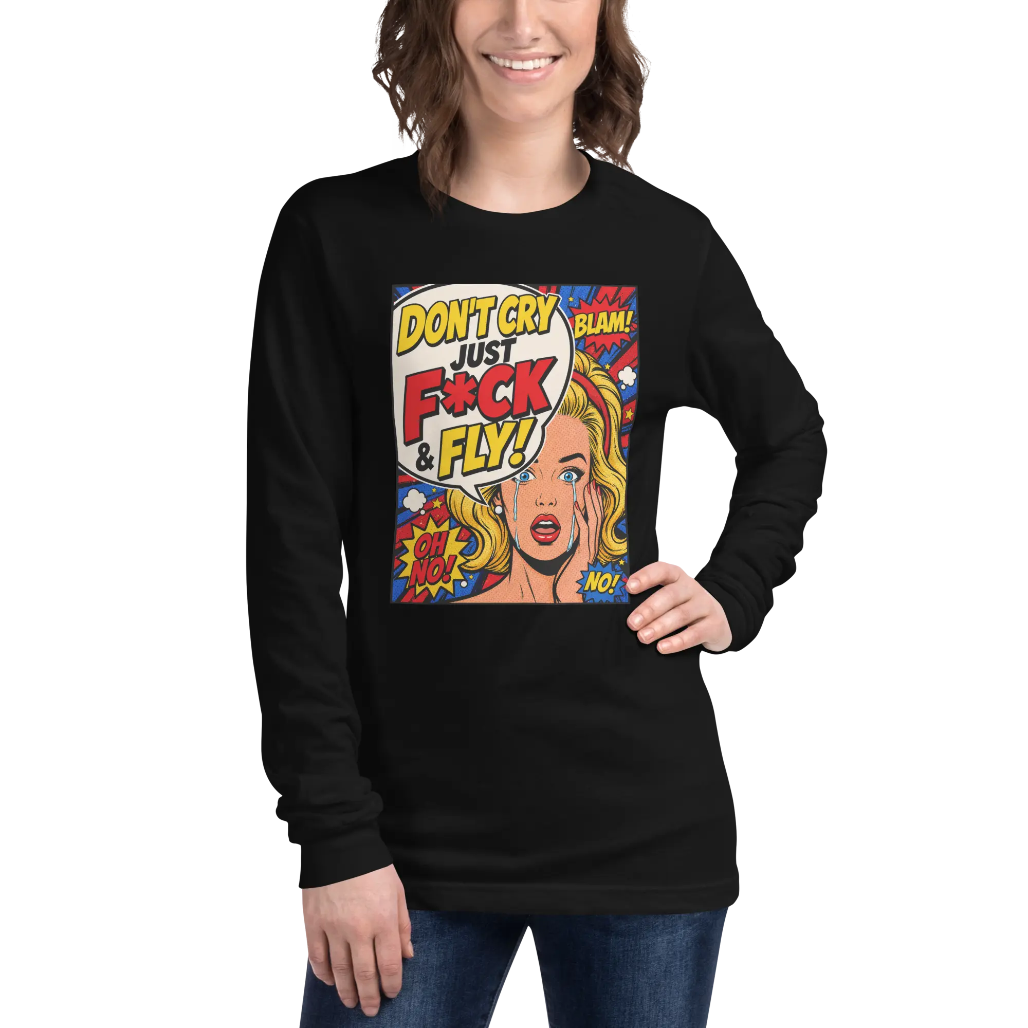 Don' Cry Just F@ck & Fly - Long Sleeve Tee