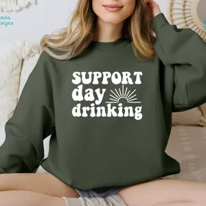 Support Day Drinking Shirt, Alcohol Lover Sweatshirt, Wine Apparel, Drinker Gift, Alcoholic Hoodie, Bartender Tee, Funny Quote, Beer Lover Womenswear Printed Sweaters