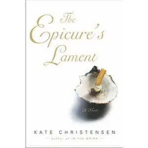 USED Book - The Epicure's Lament: A Novel by Kate Christensen (Hardcover) - english