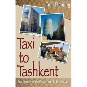 USED-Taxi to Tashkent: Two Years with the Peace Corps in Uzbekistan by Fleming, Tom (Paperback)