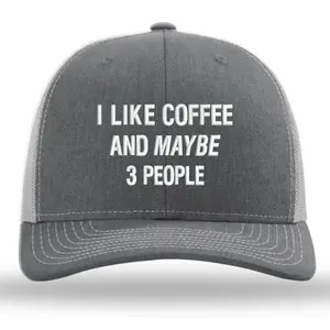 I Like Coffee And Maybe 3 People Embroidery Richardson Hat
