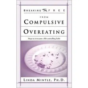 USED-Breaking Free From Compulsive Overeating (Breaking Free) by Ph.D. LINDA MINTLE (Paperback)