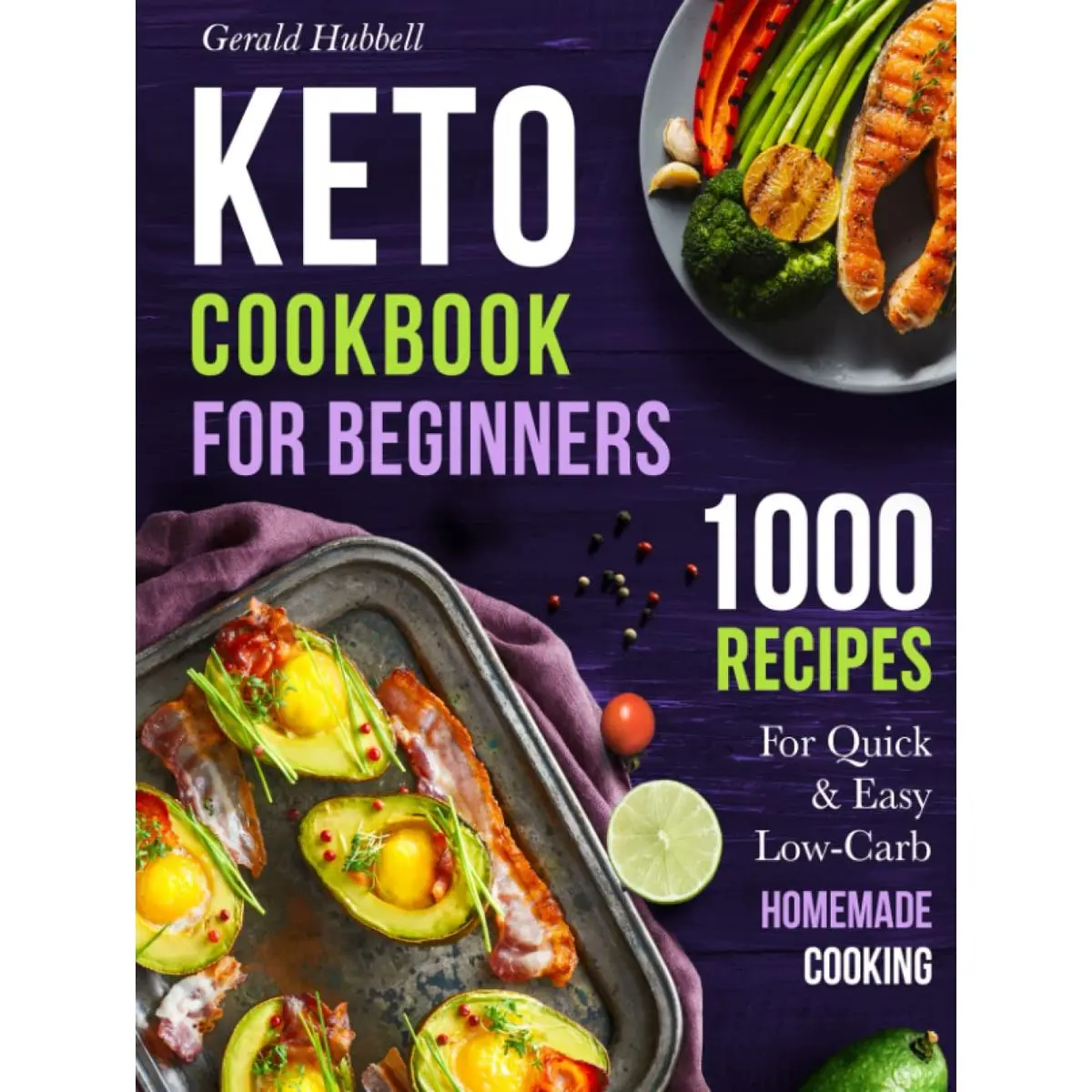 Keto Cookbook For Beginners: 1000 Recipes For Quick & Easy Low-Carb Homemade Cooking Hardcover – February 17, 2022