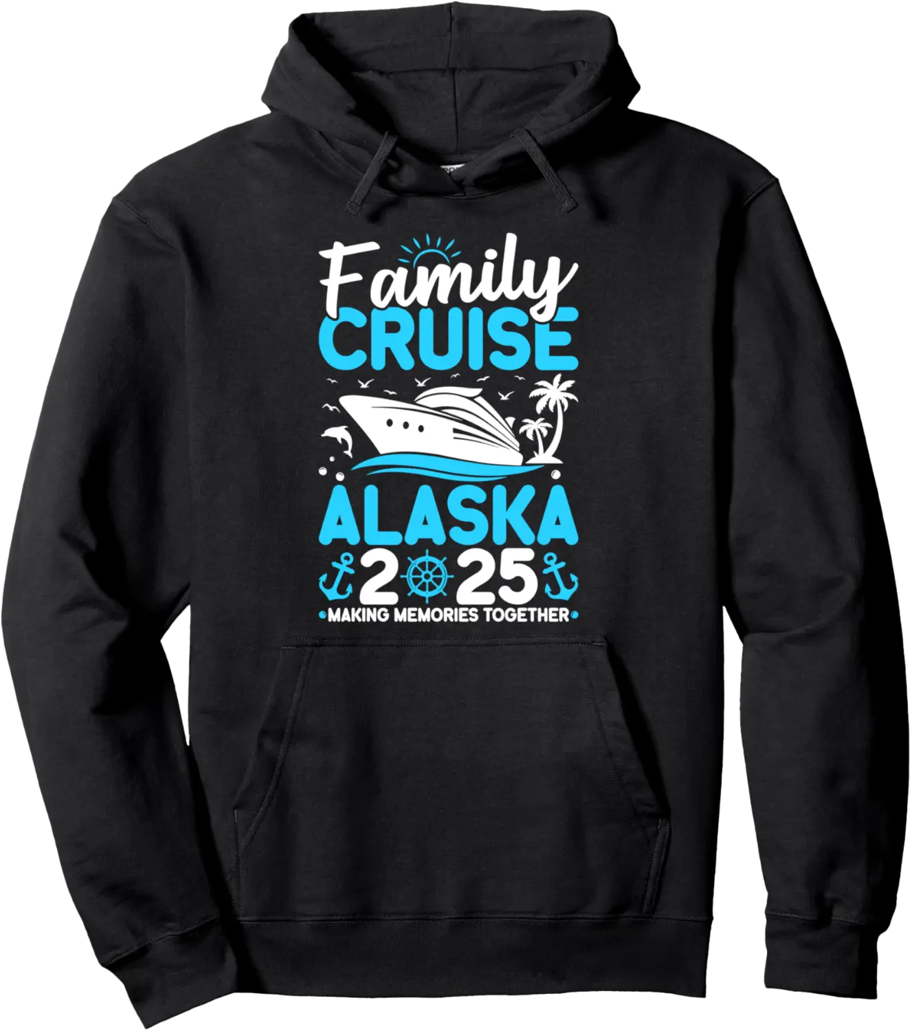 Family Cruise 2025 Alaska Making Memories Family Matching Pullover Hoodie - Williamze Shop 74B0DHSGSG52