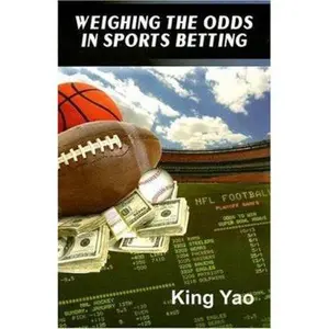 USED-Weighing the Odds in Sports Betting by King Yao (Paperback)