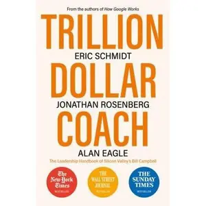 USED-Trillion Dollar Coach: The Leadership Handbook of Silicon Valley’s Bill Campbell by Eric Schmidt (Paperback)