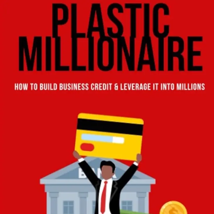 PLASTIC MILLIONAIRE: HOW TO BUILD BUSINESS CREDIT & LEVERAGE IT INTO MILLIONS Soft Cover