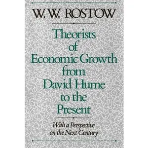 USED-Theorists of Economic Growth from David Hume to the Present: With a Perspective on the Next Century by Rostow, W. W. (Paperback)