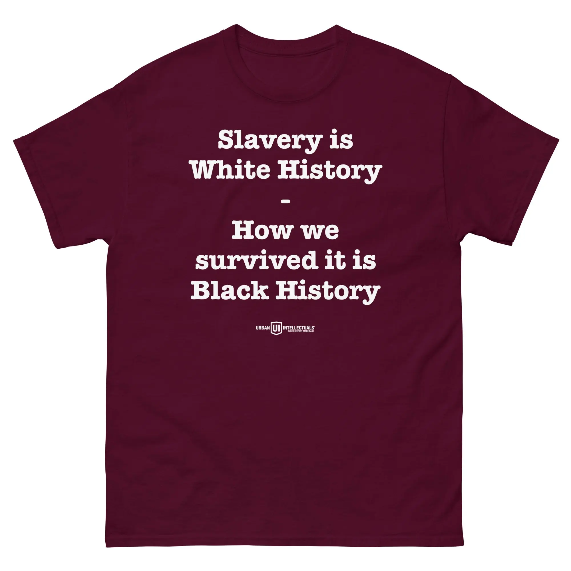 Slavery is White History - How we survived it is Black History - Unisex tee