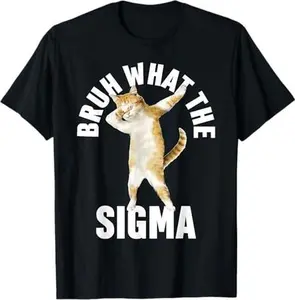 Funny Cat Bruh What The Sigma Saying Adult Sarcastic Meme T-Shirt