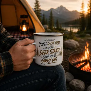You'll Carry More Into That Deer Stand Than You'll Carry Out Hunting Quote Mug, Deer Stand Saying Cup, Outdoor Lover Gift, Fishing Hunting Camp Mug, Rustic Campfire Cup, Adventure Travel Mug, Gift for Hunter Fisherman, Nature Mountain Camping Drinkware