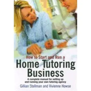 USED-How to Start and Run a Home Tutoring Business: A complete business start up manual for home tutors by Gillian Stellman (Paperback)