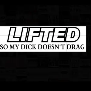 Lifted so my dick doesn’t drag sticker