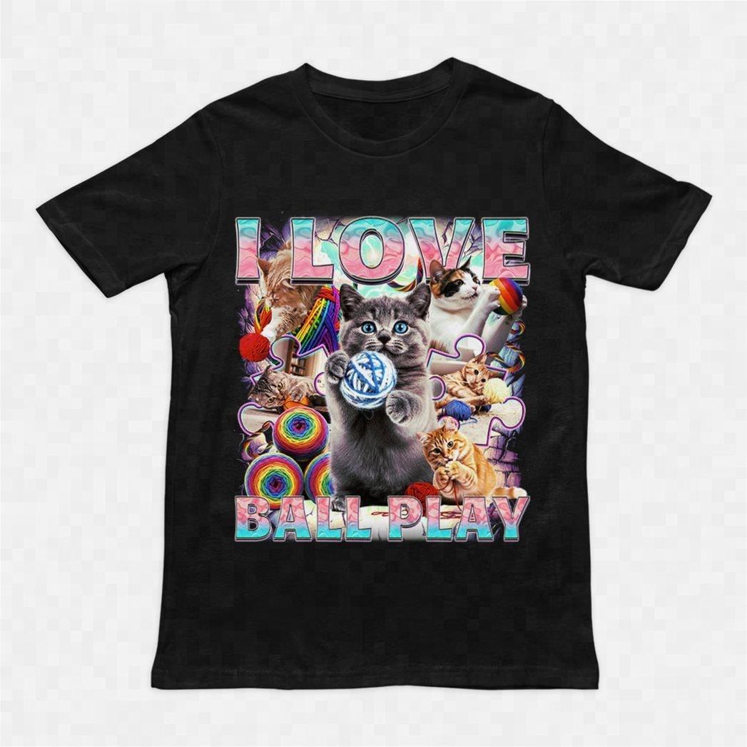 I love ball play (cats) T-Shirt Orbital Clothing Graphic Tee Unisex T-Shirt Funny Shirt Gift for Him Her