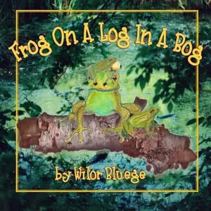 USED-Frog On a Log in a Bog by Bluege, Wilor M. (Paperback)