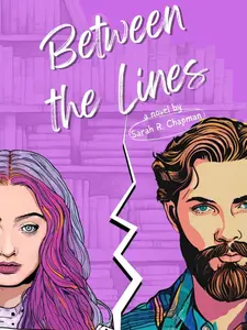 Between the Lines by Sarah R. Chapman Childhood Friends to Lovers, Small Town Romance, Genderbent Grumpy/Sunshine