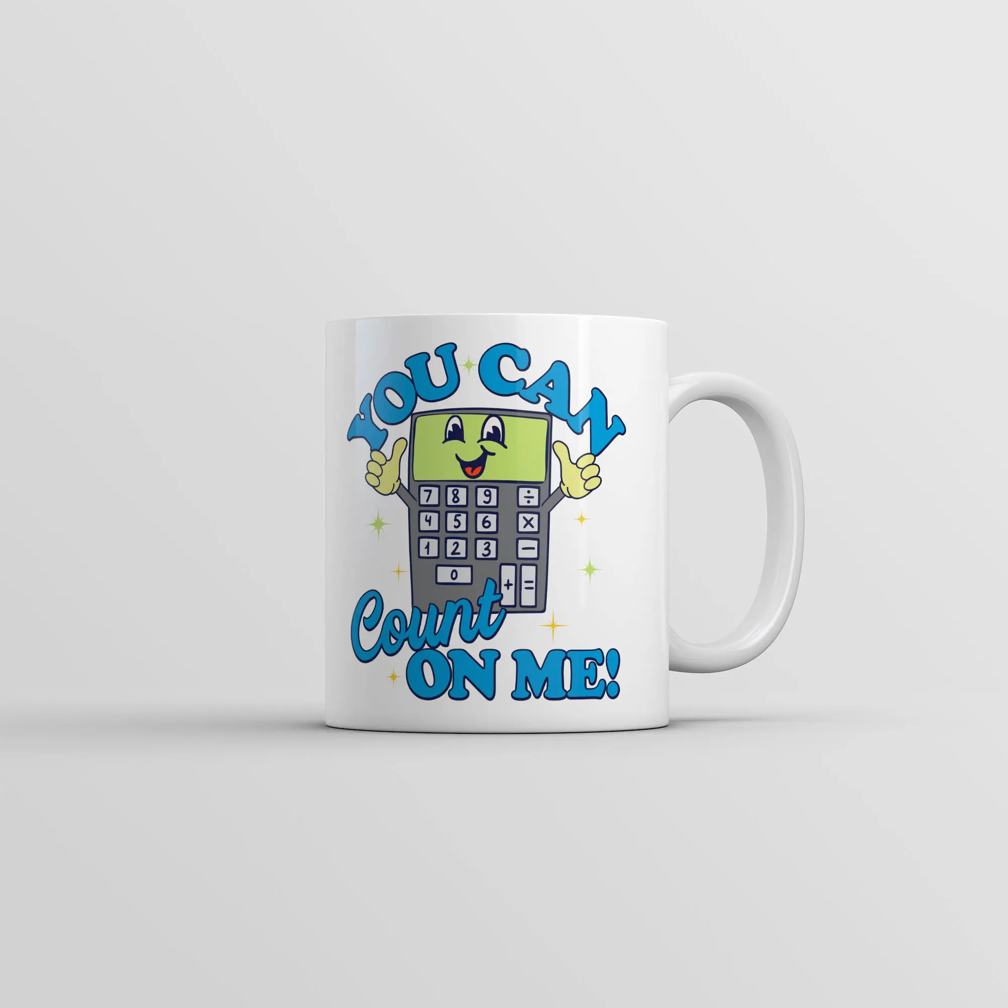 You Can Count On Me Mug Funny Sarcasitc Calculator Graphic Coffee Cup - 11oz Funny Coffee Mugs Ceramic Printed Drinkware Cup