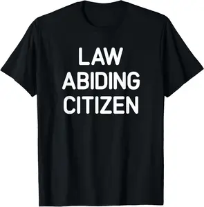 100% Cotton Law Abiding Citizen, Funny, Jokes, Sarcastic T-Shirt