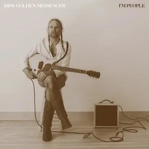 Hiss Golden Messenger - I'm People