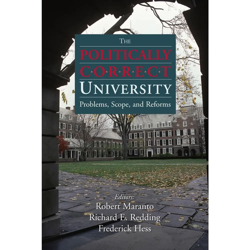 USED-The Politically Correct University: Problems, Scope, and Reforms by Robert Maranto (Paperback)