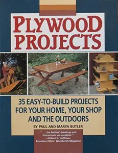 USED-Plywood Projects: 35 Easy-To-Build Projects for Your Home, Your Shop, and the Outdoors by Paul Butler (Hardcover)