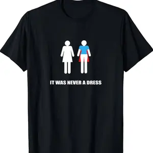 It Was Never A Dress T-shirt, Super Hero Heroine Woman Tee