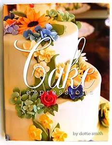 USED-Cake Expressions (Cake Expressions) by Dottie Smith (Hardcover)