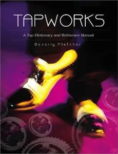 USED-Tapworks: A Tap Dictionary and Reference Manual by Fletcher, Beverly (Paperback)