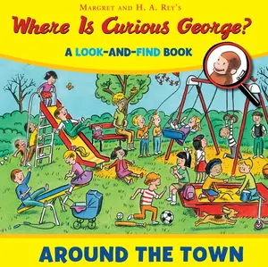 Where Is Curious George? Around the Town: A Look-and-Find Book (Curious George) by H. A. Rey [Hardback Book]