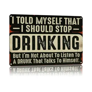 Humorous Inspirational Quotes - I Told Myself I Should Stop Drinking,Metal Sign Poster Home Decoration，Suitable For Bedroom, Living Room,Office,Garage And Exclusive Space，Wall Art 8 X 12 Inch