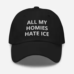 "ALL MY HOMIES HATE ICE" HAT
