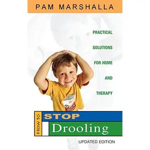 USED-How to Stop Drooling: Practical Solutions for Home and Therapy by Pam Marshalla (Unknown)