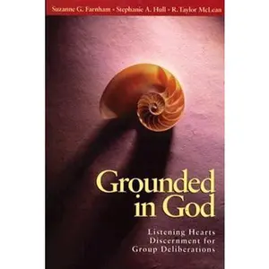 USED-Grounded in God: Listening Hearts Discernment for Group Deliberations by Suzanne G. Farnham (Paperback)