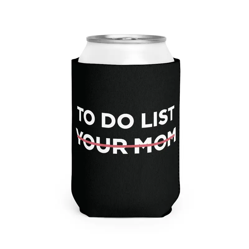 To Do List Your mom I like older women sleeve beer can holder sleeve party summer beach boating Drinkware Bottles Tumbler Mug Indoor Cup funny gift