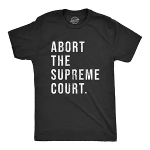 Mens Abort The Supreme Court T Shirt Womens Rights Pro Choice Support Text Graphic Tee for Guys Mens Funny T Shirts Cool Vintage Fashion T-Shirt Gift Classic Menswear Funny Political Short Sleeve Novelty Tees Black -