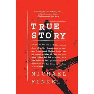 USED-True Story: Murder, Memoir, Mea Culpa by Finkel, Michael (Paperback)