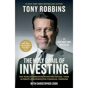 The Holy Grail of Investing: The World's Greatest Investors Reveal Their Ultimate Strategies for Financial Freedom -- Tony Robbins - Hardcover