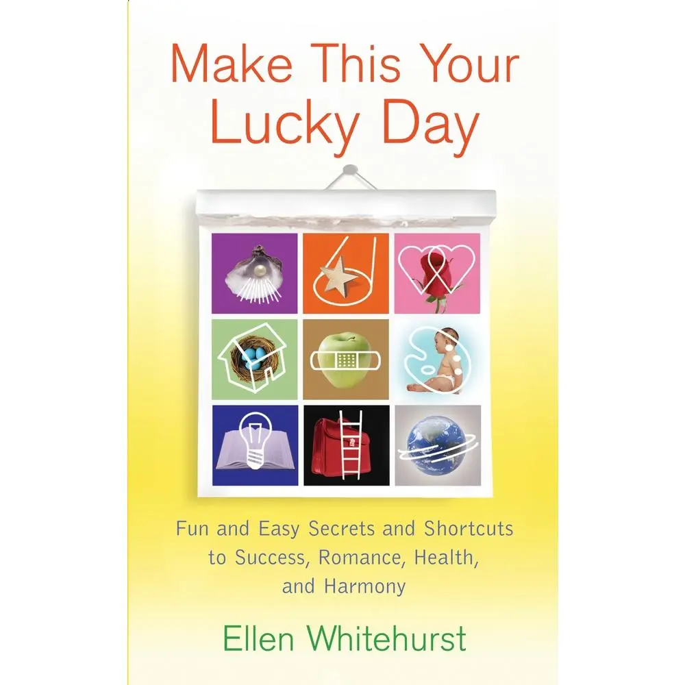 USED-Make This Your Lucky Day: Fun and Easy Secrets and Shortcuts to Success, Romance, Health, and Harmony by Whitehurst, Ellen (Paperback)